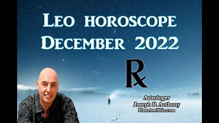 Leo Horoscope December 2022- Astrologer Joseph P. Anthony