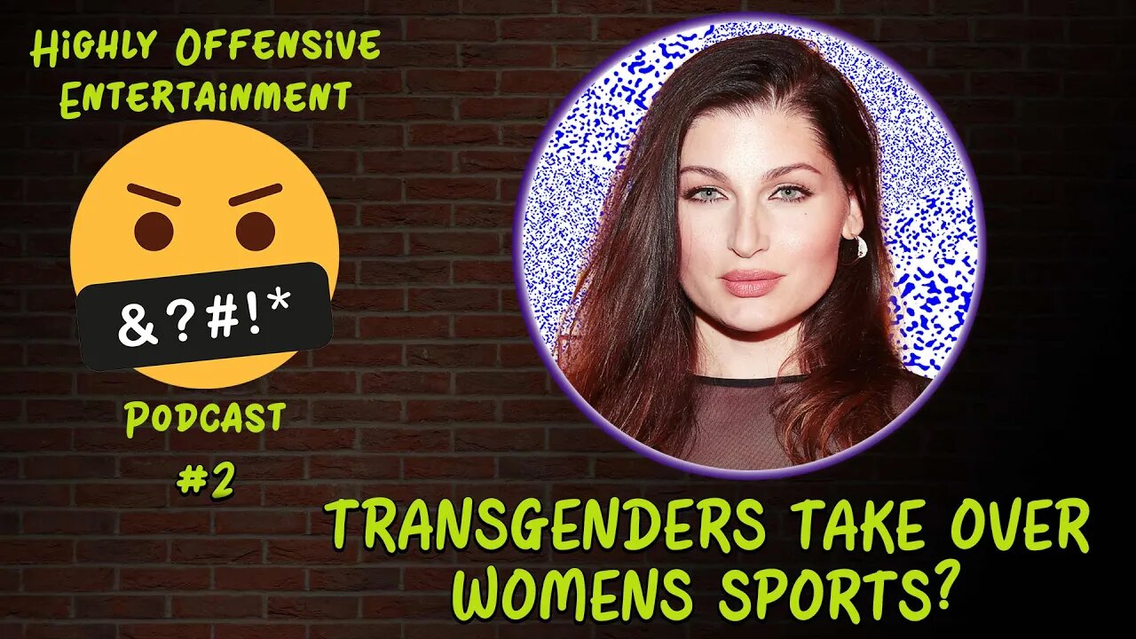 Highly Offensive Entertainment Podcast #2 - Transgender Women BEATING FEMALES Is Ok?