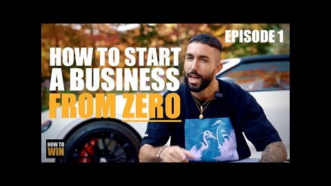 HOW TO WIN - Episode 1 - HOW TO START A BUSINESS FROM ZERO - 3 Tips
