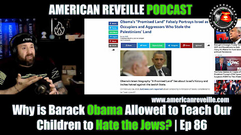 Why is Barack Obama Allowed to Teach Our Children to Hate the Jews? | Ep 86