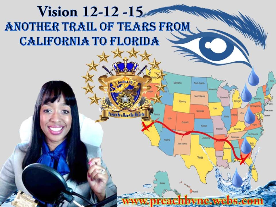 Prophetic Vision: 12-12-16 A New Trail of Tears from California to Florida- Turmoil causing Relocations