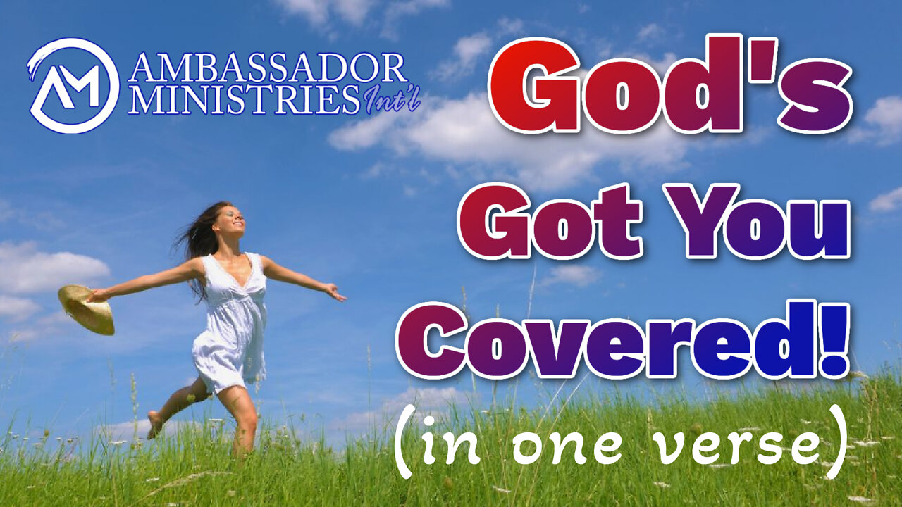 God’s Got You Covered! (in one verse)