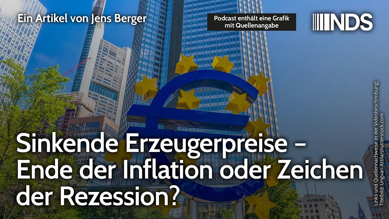 Sinkende Erzeugerpreise – Ende der Inflation oder Zeichen der Rezession? | Jens Berger | NDS-Podcast