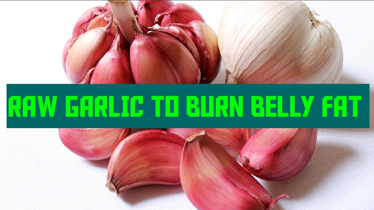 Effective way to use raw garlic to burn belly fat