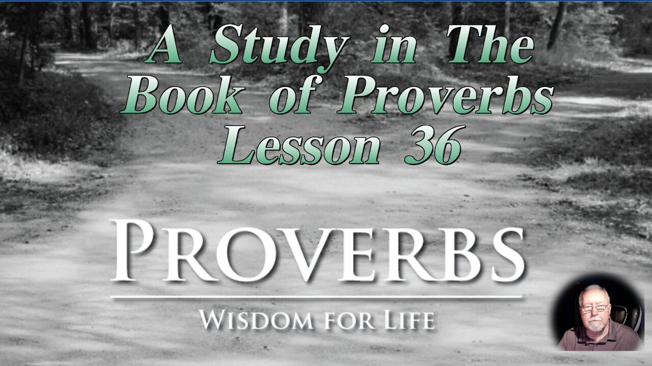 Proverbs, Lesson 36, on Down to Earth But Heavenly Minded Podcast