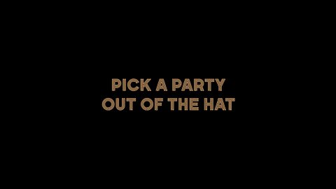 Pick a Party Out of the Hat