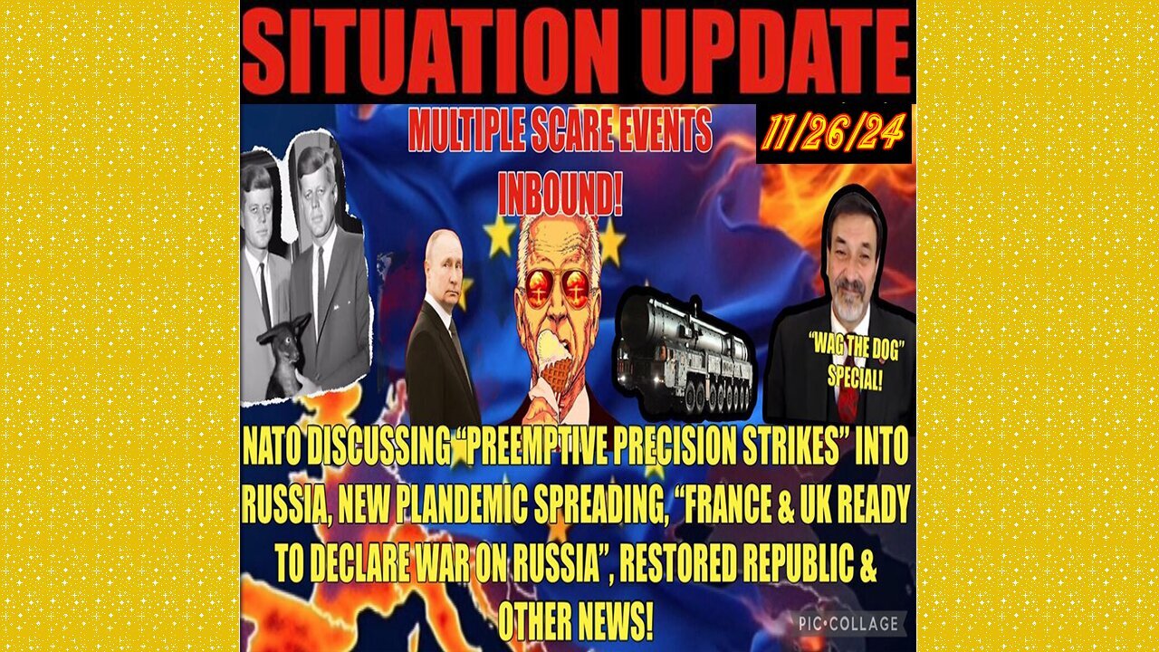 SITUATION UPDATE 11/26/24 - Preemptive Russian Strike, France/Uk To Declare War, Vt Intel, Plandemic