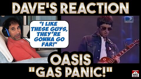 Dave's Reaction: Oasis — Gas Panic!