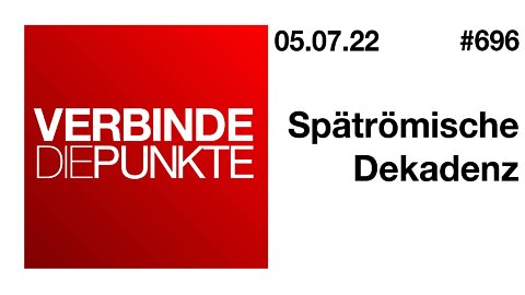 Verbinde die Punkte #696 - Spätrömische Dekadenz (05.07.2022)