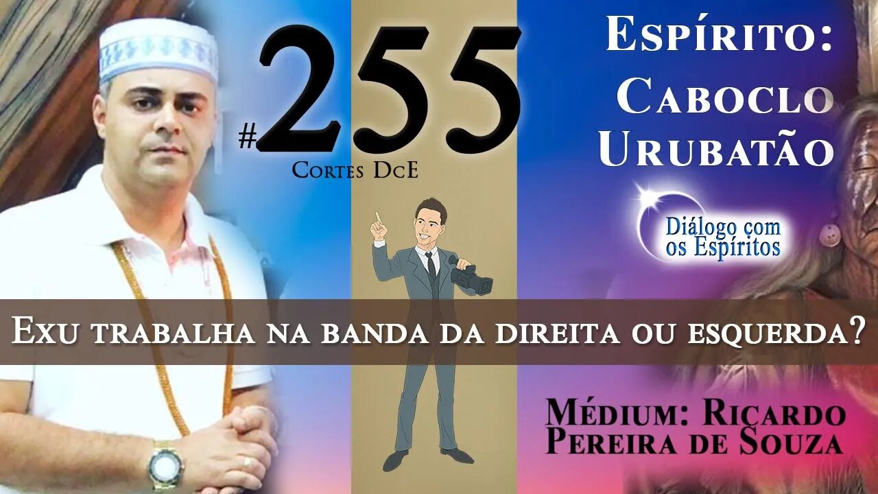 Cortes DcE #255 * Exu trabalha na banda da direita ou esquerda? *