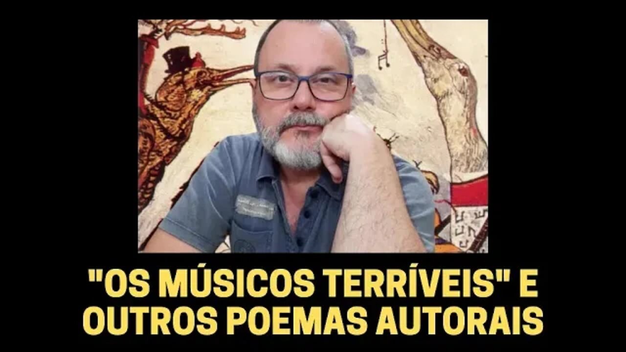 OS MÚSICOS TERRÍVEIS E OUTROS POEMAS AUTORAIS | POESIA QUE PENSA