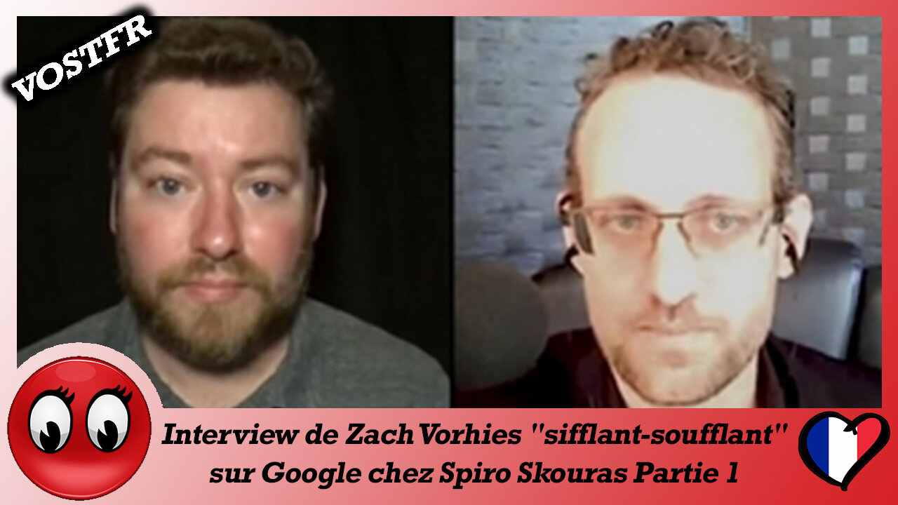 (VOSTFR) Interview de Zach Vorhies "sifflant-soufflant" sur Google chez Spiro Skouras part 1/2
