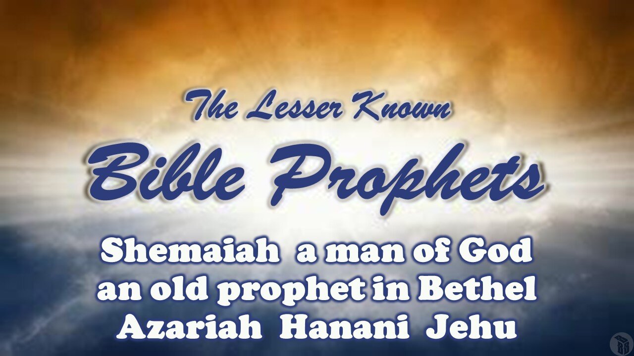 The Lesser Known Bible Prophets: Shemaiah, a man of God, a prophet in Bethel, Azariah, Hanani, Jehu