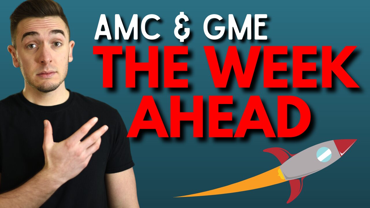 The Week Ahead (AMC & GameStop) 🚀🚀🚀