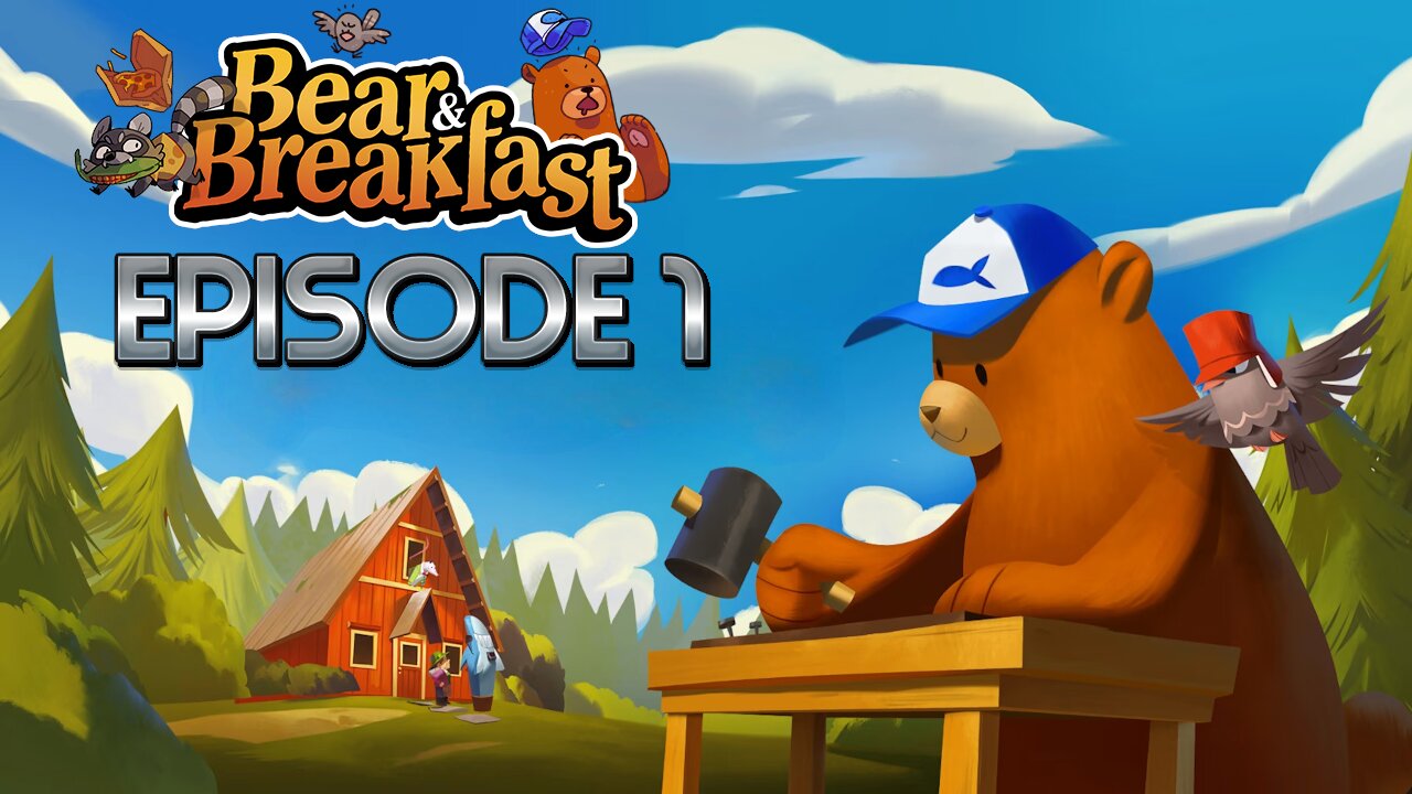 We Are A Bear On An Grand Adventure… To Run A Bed & Breakfast! | Bear & Breakfast - Episode 1