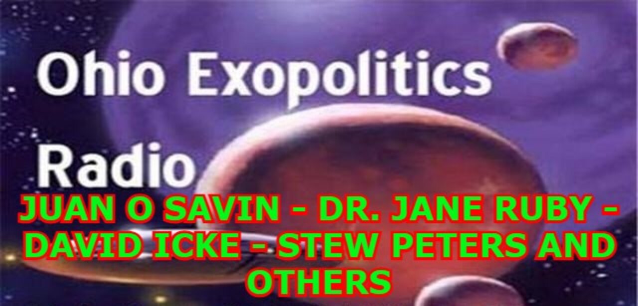 JUAN O' SAVIN with DR. JANE RUBY - DAVID ICKE - STEW PETERS AND OTHERS