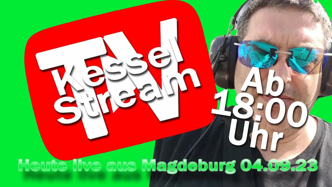 Kessel STREAM - Live aus Magdeburg Montagspaziergang 04.09.23