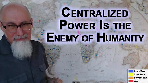 Centralized Power Is The Enemy of Humanity