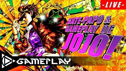 JOJO É BIZARRO! BATE-PAPO E GAMEPLAY AO VIVO!