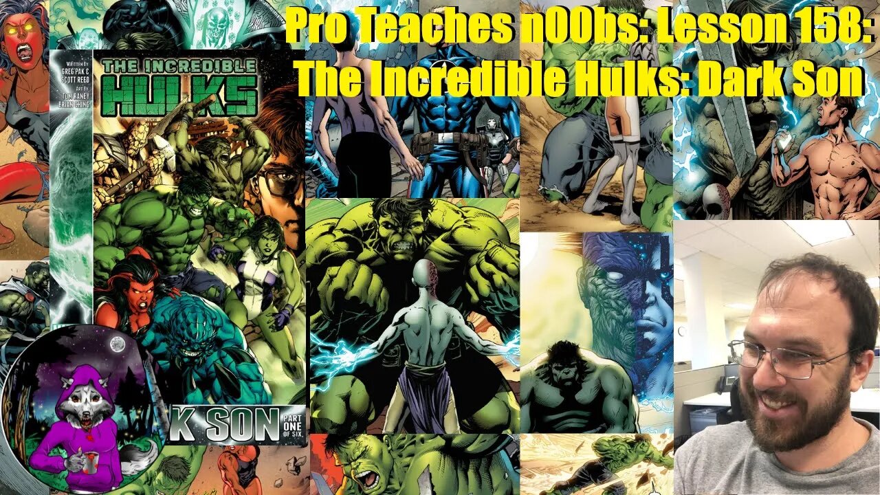 Pro Teaches n00bs: Lesson 158: The Incredible Hulks: Dark Son