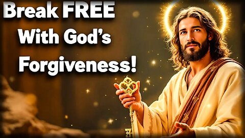 God's Forgiveness is the KEY to Breaking FREE from Repeated Sins!