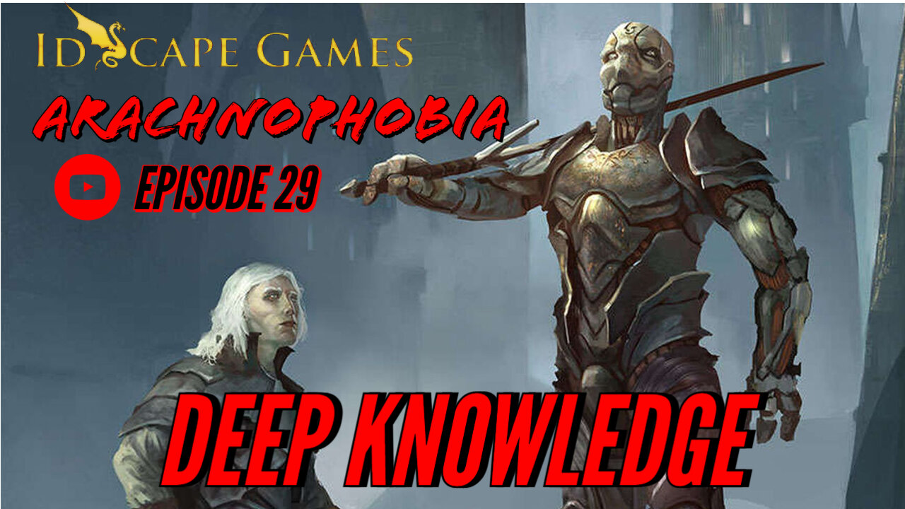 DND - Arachnophobia - Episode 29 - Sarbreen, The Deep Knowledge