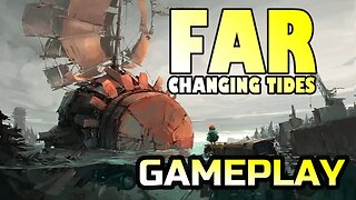 FAR: CHANGING TIDES | GAMEPLAY