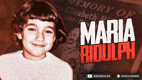 UM DESFECHO ESTRANHO & CONTRADITÓRIO, o triste caso de Maria Ridulph