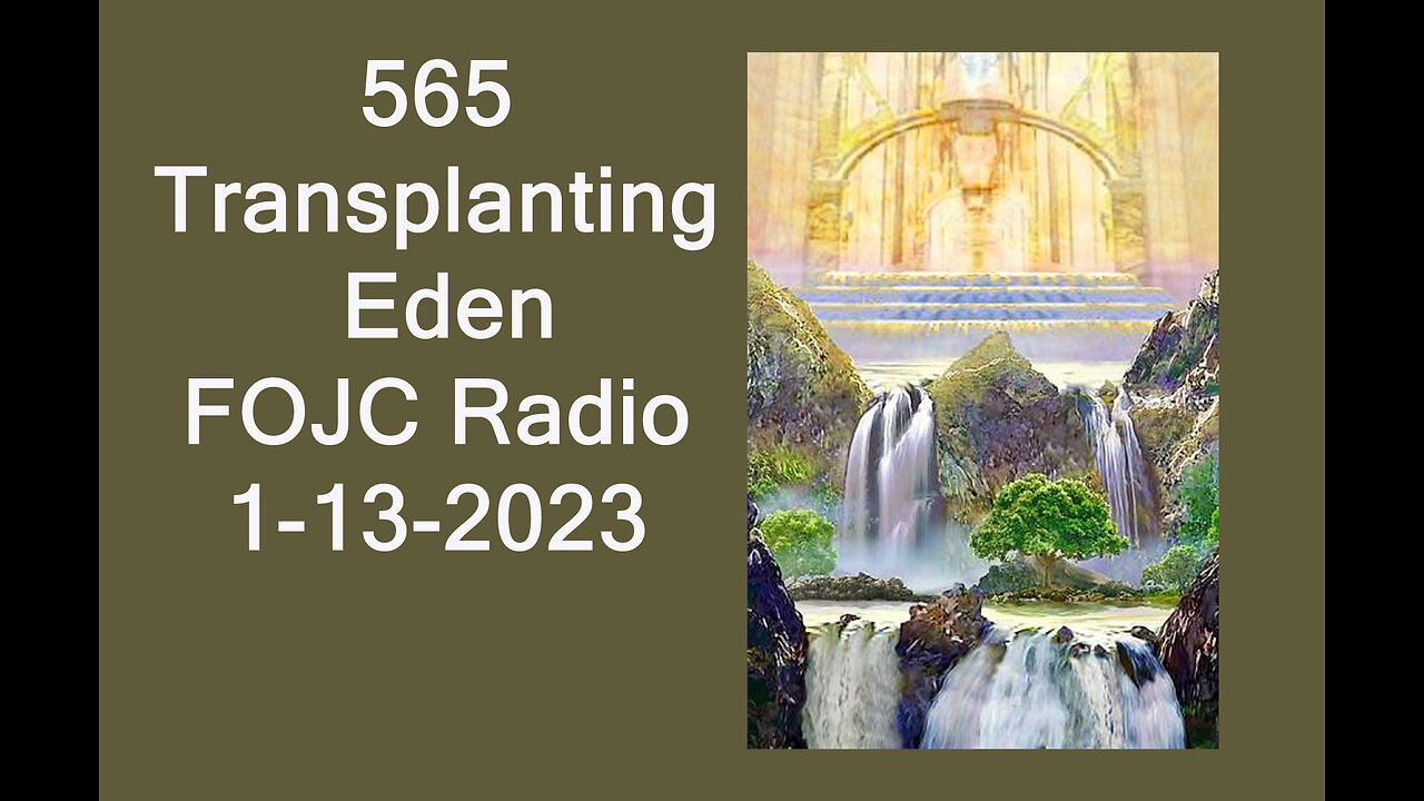 565 - FOJC Radio - Transplanting Eden - David Carrico 1-13-2023