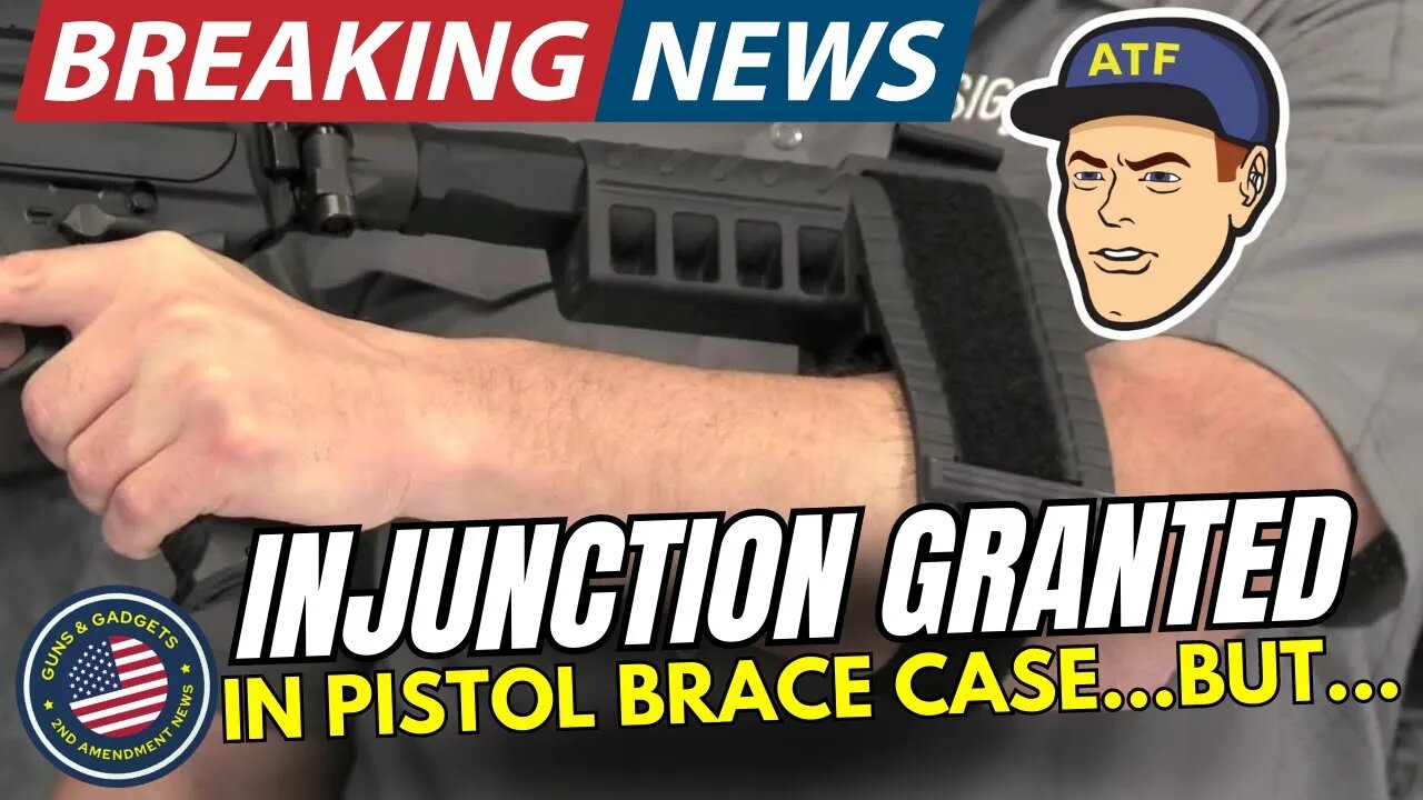 HUGE NEWS!! Injunction Granted in Pistol Brace Case...BUT...