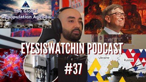 EyesIsWatchin Podcast #37 - Depopulation Agenda Confirmed, Major Distractions, 5G Die-Off, 9/11