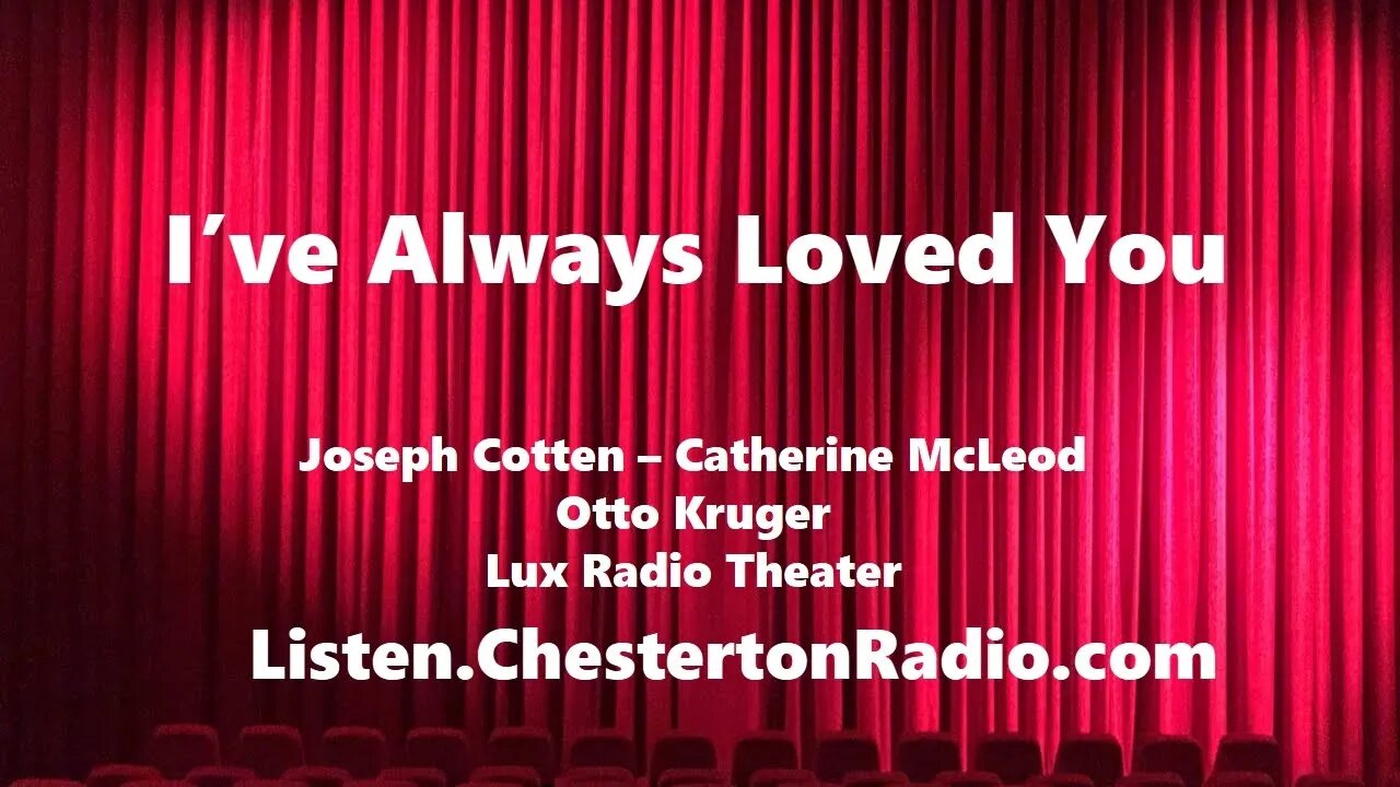 I've Always Loved You - Joseph Cotten - Catherine Mcleod - Otto Kruger - Lux Radio Theater