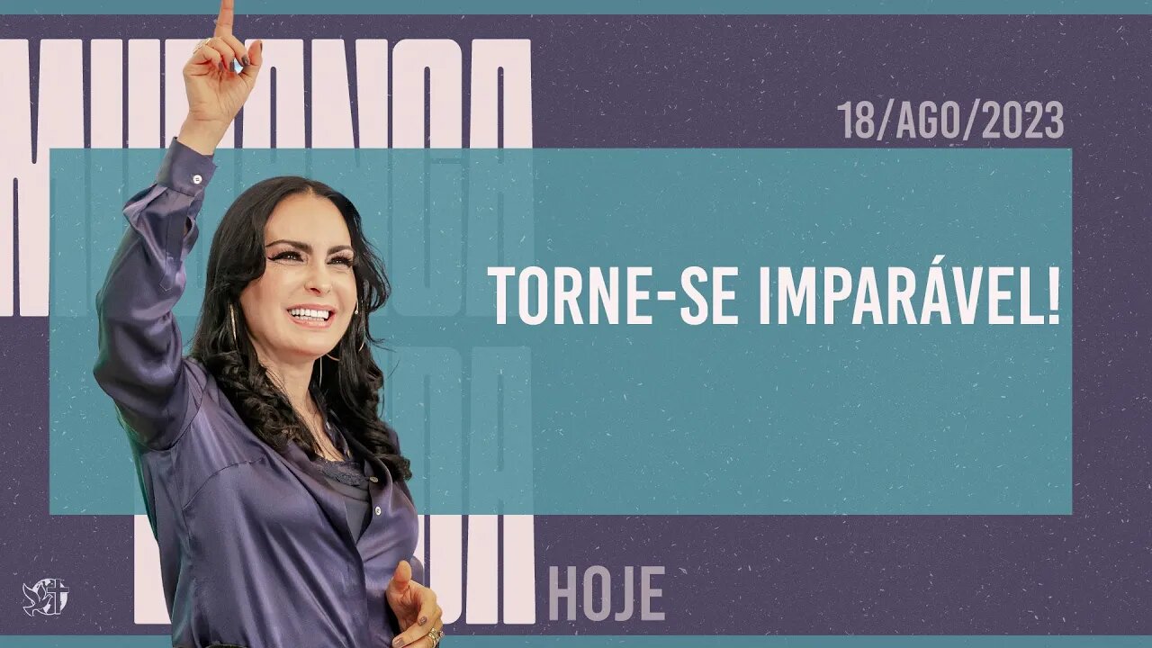 Torne-se imparável! || Mudança de Vida Hoje