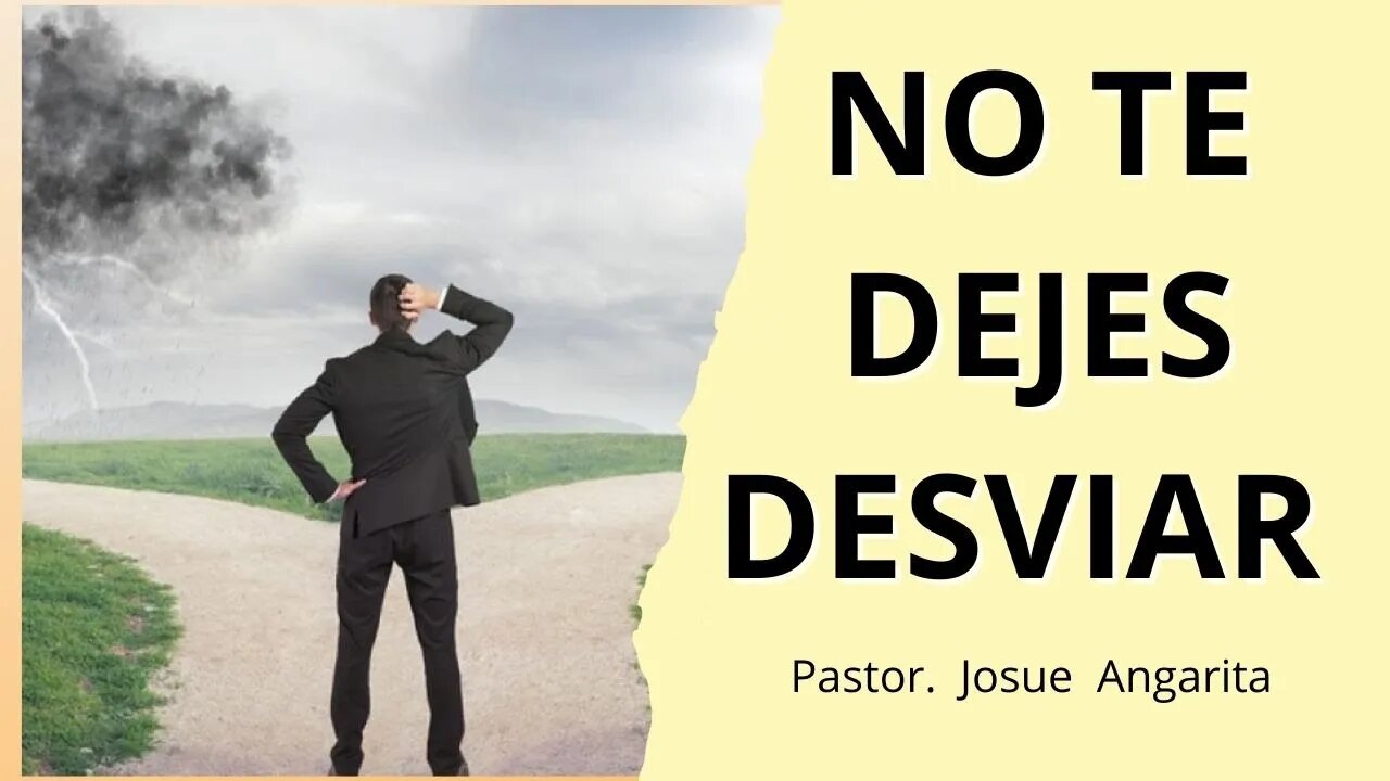 Mensaje: No te dejes desviar / Pastor- Josue Angarita