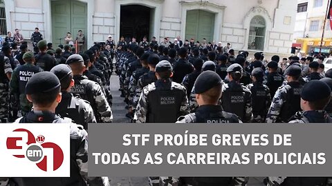 STF proíbe greves de todas as carreiras policiais