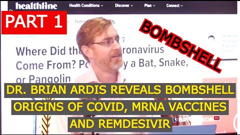 DR. BRIAN ARDIS REVEALS BOMBSHELL ORIGINS OF COVID, MRNA VACCINES AND REMDESIVIR - PART1