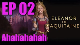 Eleanor - E02 - Ahahahahah! - Civilization 6