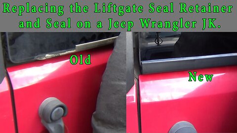 Replacing the Rear Liftgate Seal Retainer and Seal on a Jeep Wrangler JK. 2007-2010.