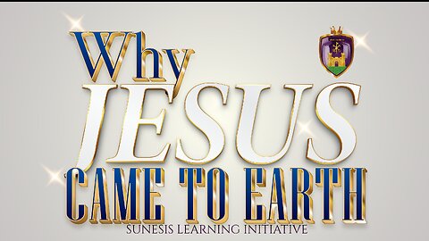 Why Jesus Came To Earth