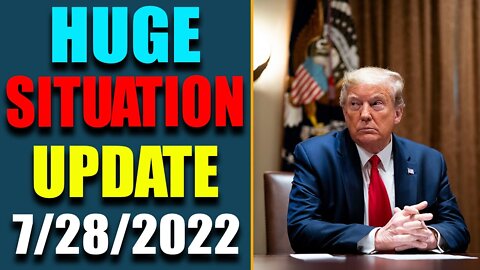 HUGE SITUATION EXCLUSIVE UPDATE TODAY'S JULY 28, 2022