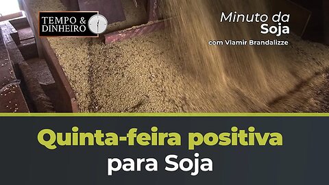 Quinta-feira positiva para Soja