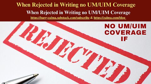 When Rejected in Writing no UM/UIM Coverage