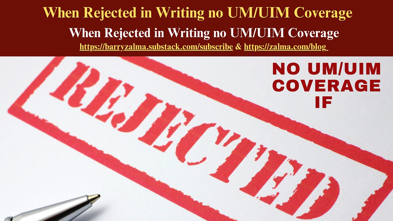 When Rejected in Writing no UM/UIM Coverage