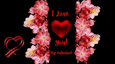 I LOVE YOU MY VALENTINE!