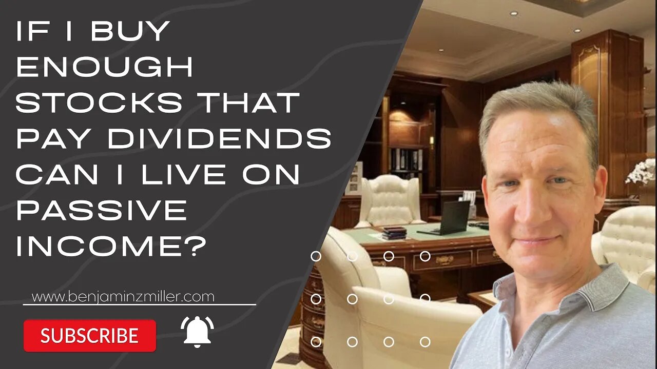 If I buy enough stocks that pay dividends can I live on passive income?