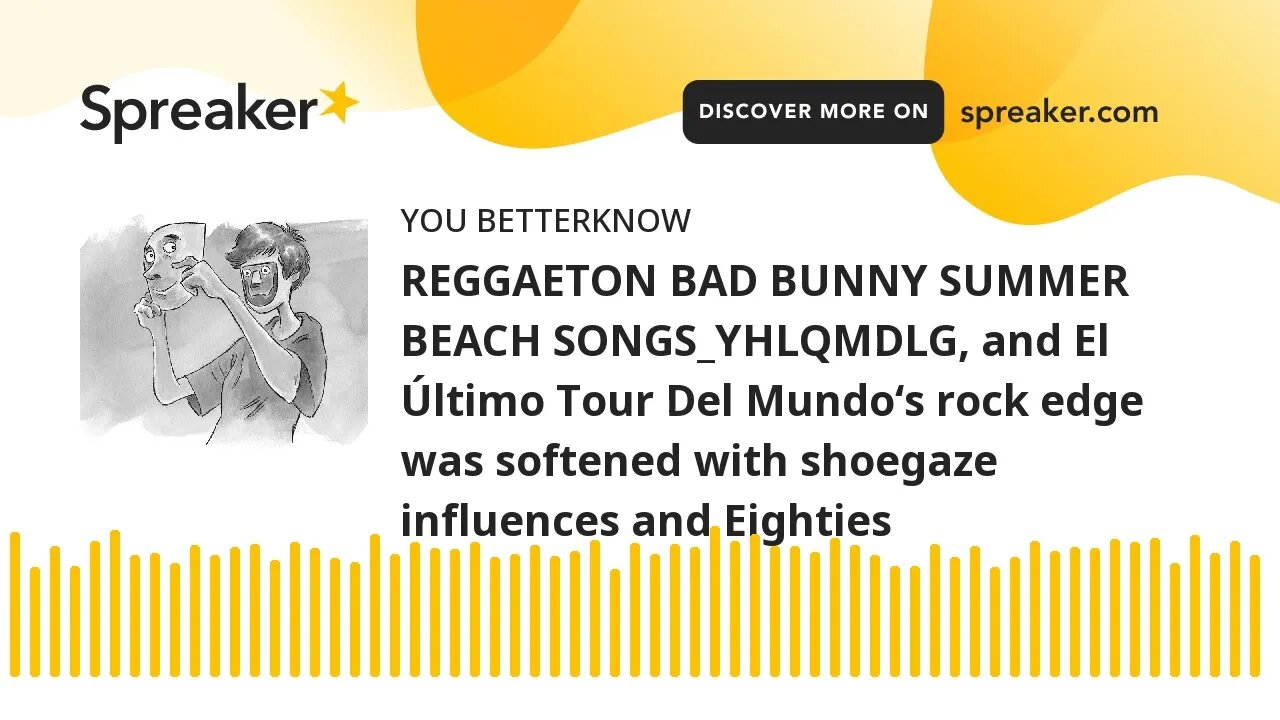 REGGAETON BAD BUNNY SUMMER BEACH SONGS_YHLQMDLG, and El Último Tour Del Mundo‘s rock edge was soften