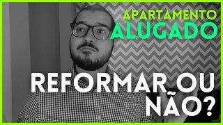 APARTAMENTO DE ALUGUEL: VALE A PENA REFORMAR? - RESPONDENDO COMENTÁRIOS