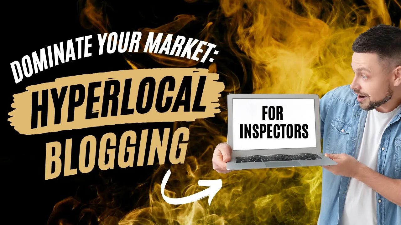 Dominate Your Market: Hyperlocal Blogging for Inspectors