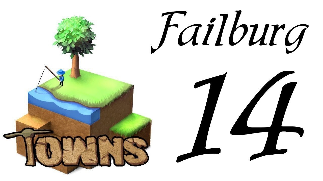 Let's Play Towns (Failburg) part 14