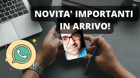 WhatsApp: Novità importanti in arrivo! | Spiegato Semplice